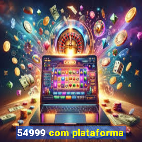 54999 com plataforma